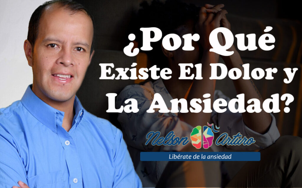 ¿Por qué existe el dolor y la Ansiedad?