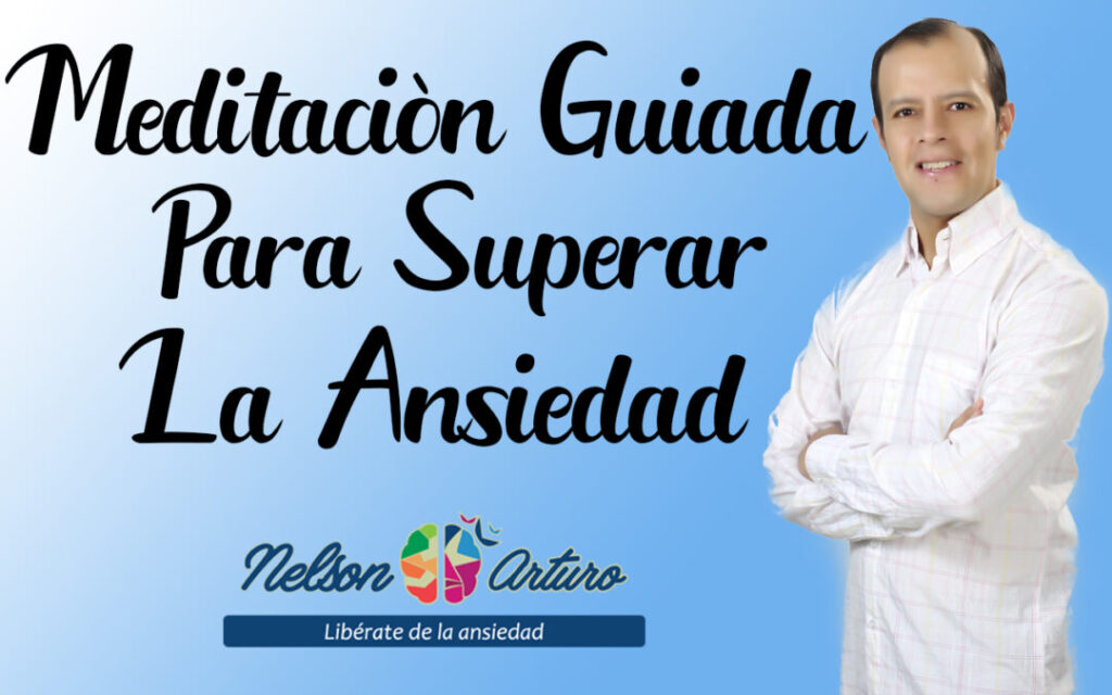 Meditación guiada para superar la Ansiedad