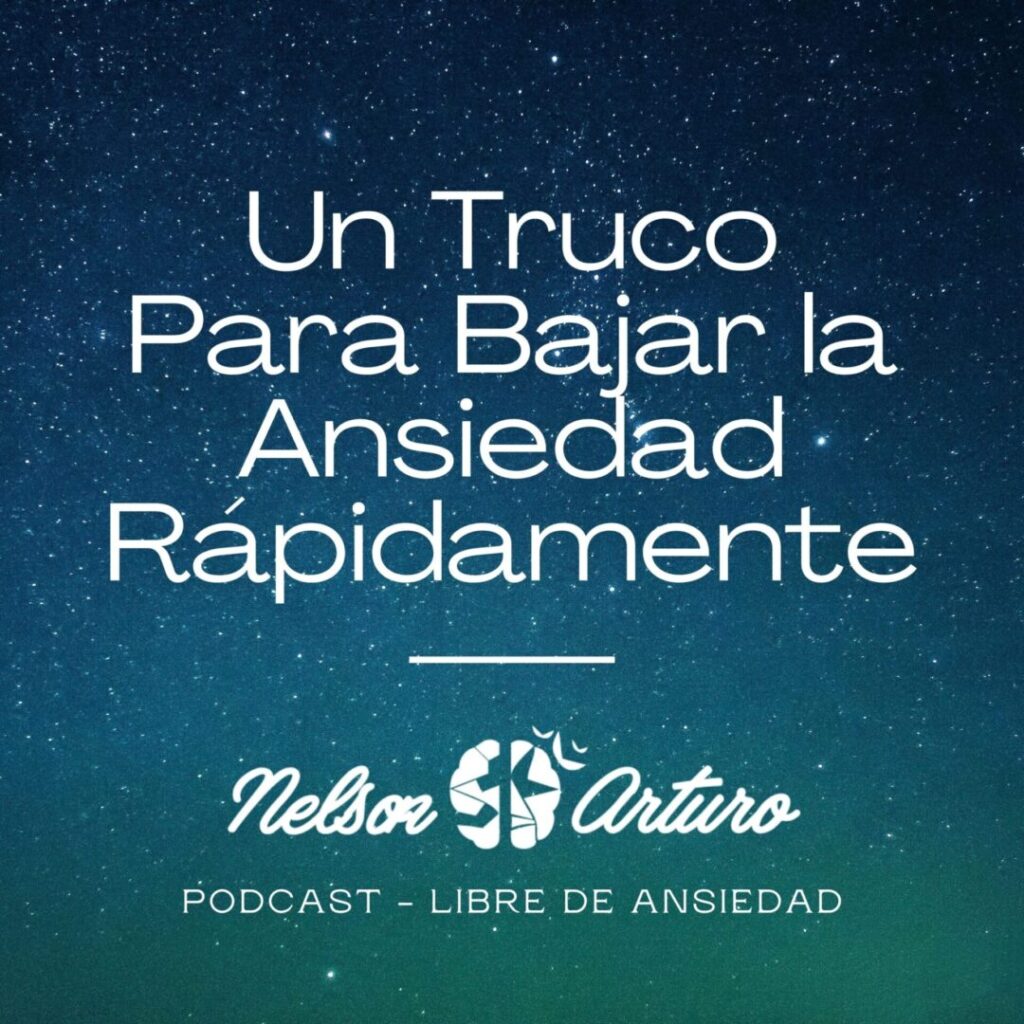Un Truco Para Bajar la Ansiedad Rápidamente