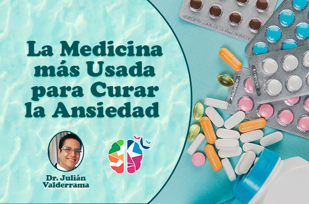 medicina más común para tratar ansiedad psiquiatra Julián Valderrama