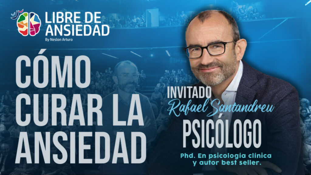 psicólogo más famoso en Hispanoamérica Rafael Santandreu te dice como Curar ansiedad