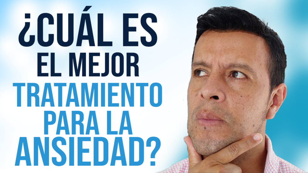 TRATAMIENTO ANSIEDAD: EL MEJOR PARA CADA CASO