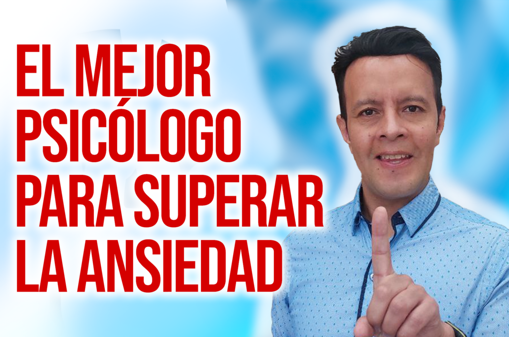 EL MEJOR PSICÓLOGO PARA SUPERAR LA ANSIEDAD