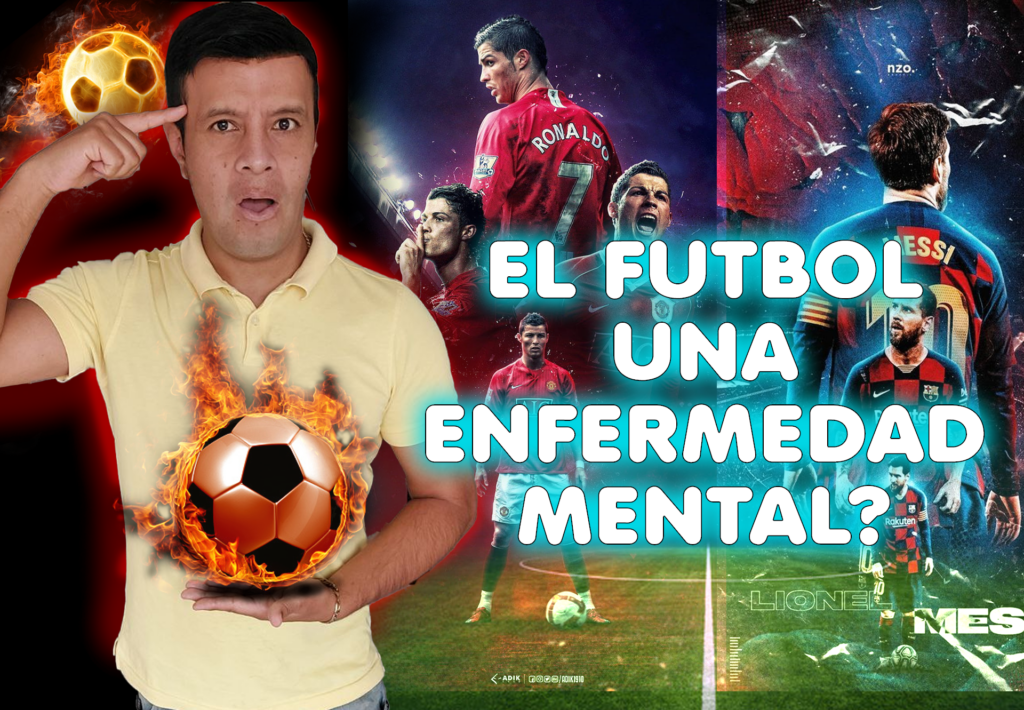 ¿EL FÚTBOL ES UNA ENFERMEDAD MENTAL?