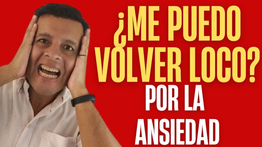 Hombre con expresión de angustia y manos en la cara acompañado del texto "¿Me puedo volver loco por la ansiedad?"